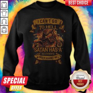 Ghost Ride I Can’t Go To Hell Satan Has A Restraining Order Against Me Sweatshirt
