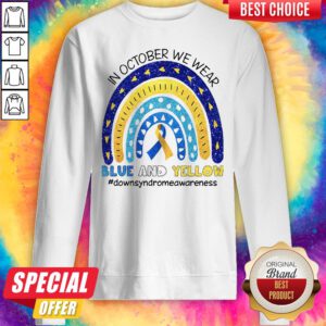 In October We Wear Blue And Yellow Downsyndrwareness Sweatshirt