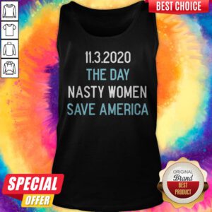 11.3.2020 The Day Nasty Women Save America Tank Top