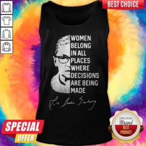 Women Belong In All Places Where Decisions Are Being Made Ruth Bader Ginsburg Tank Top