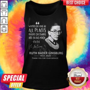 Women Belong In All Places Where Decisions Are Being Made Ruth Bader Ginsburg 1933 2020 Tank Top