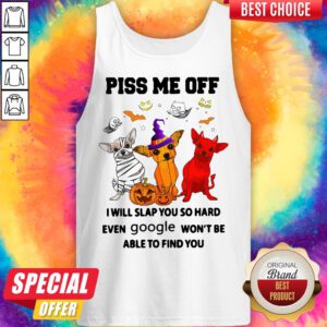 Chihuahua Piss Me Of I Will Slap You So Hard Even Google Won't Be Able To Find You Dog Halloween Tank Top