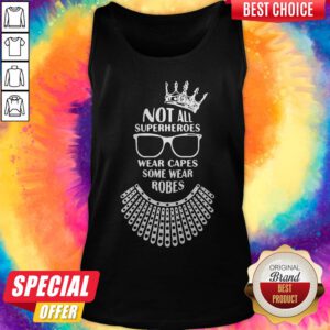 Ruth Bader Ginsburg Crown Glasses Not All Superheroes Wear Capes Some Wear Robes Tank Top