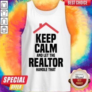 Top Keep Calm And Let The Realtor Handle That Tank Top