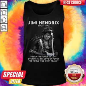 Jimi Hendrix 1942 1970 When The Power Of Love Overcomes Signature Tank Top