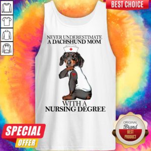 Never Underestimate A Dachshund Mom With A Nursing Degree Dog Tank Top