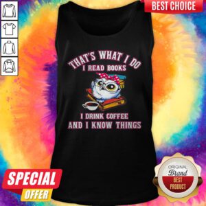That's What I Do I Read Books I Drink Coffee And I Know Things Owl Tank Top