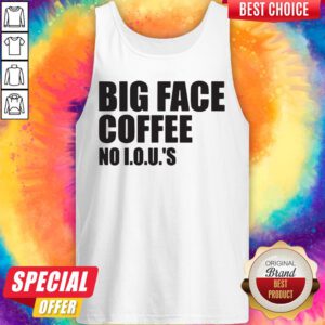 Official Big Face Coffee No I.O.U.'S Tank Top