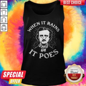 Nice Edgar Allan Poe When It Rains It Poes Tank Top