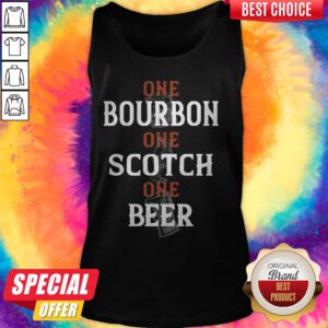 Top One Bourbon One Scotch One Beer Tank Top