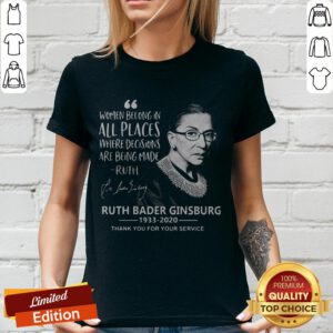 Women Belong In All Places Where Decisions Are Being Made Ruth Bader Ginsburg 1933 2020 V-neck