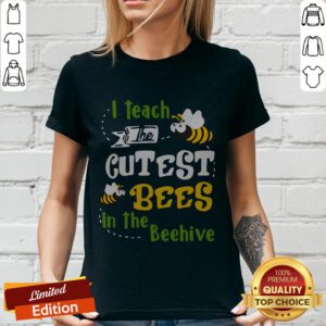 Pretty I Teach The Cutest Bees In The Beehive V-neck