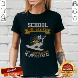 School Is Important But Snowboarding Is Importanter V-neck