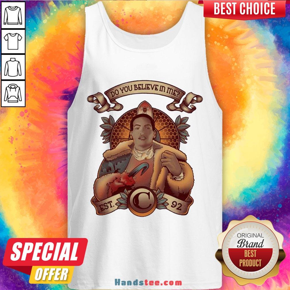 Awesome Do You Believe In Me Tank Top- Design By Handstee.com Awesome Do You Believe In Me Tank Top- Design By Handstee.com