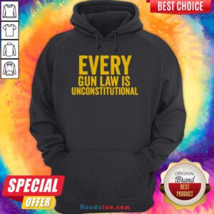 Awesome Every Gun Law Is Unconstitutional Hoodie- Design By Handstee.com