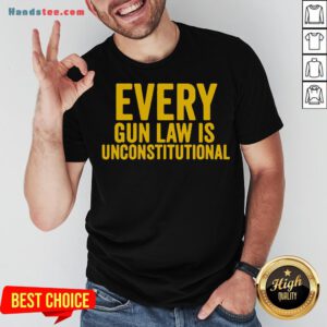 Awesome Every Gun Law Is Unconstitutional Shirt- Design By Handstee.com