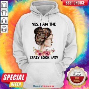 Awesome Girls Flower Yes I Am The Crazy Book Lady Hoodie- Design By Handstee.com