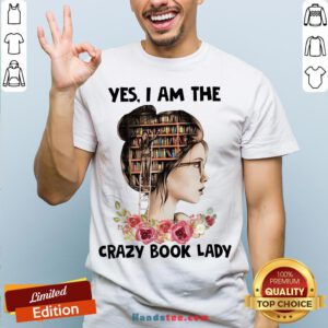 Awesome Girls Flower Yes I Am The Crazy Book Lady Shirt- Design By Handstee.com