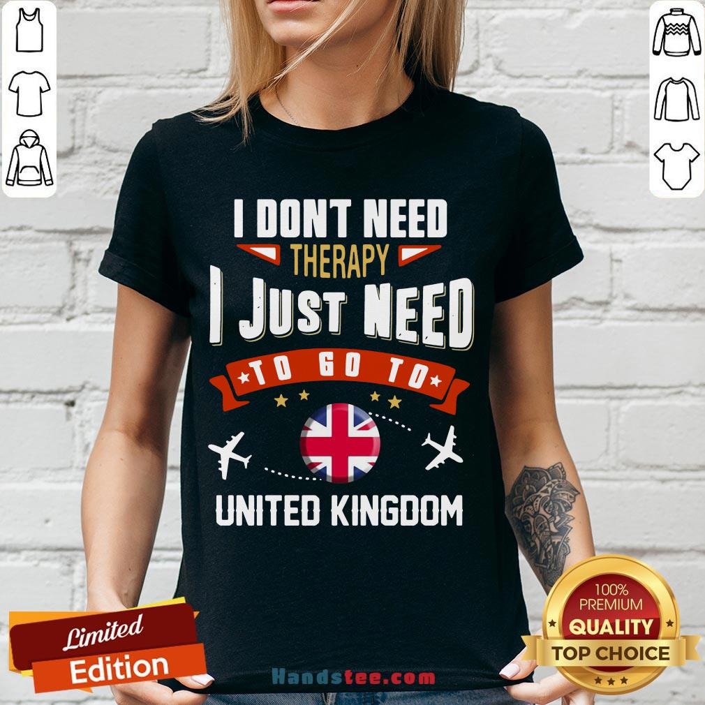 Awesome I Don’t Need Therapy I Just Need To Go To United Kingdom V-neck- Design By Handstee.com Awesome I Don’t Need Therapy I Just Need To Go To United Kingdom V-neck- Design By Handstee.com