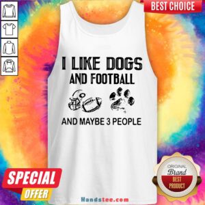 Awesome I Like Football And Maybe 3 People Quote Tank Top- Design By Handstee.com