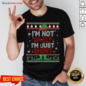 Awesome I’m Not An Elf I’m Just Short Funny Christmas Gift Ugly T-Shirt-Design By Handstee.com