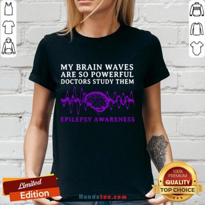 Awesome My Brain Waves Are So Powerful Doctors Study Them Epilepsy Awareness V-neck- Design By Handstee.com