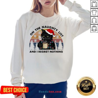 Awesome Santa Black Cat On The Naughty List And I Regret Nothing Vintage Sweatshirt- Design By Handstee.com