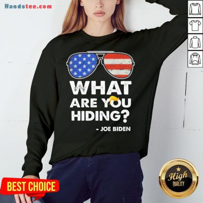 Awesome What Are You Hiding – Presidential Debate 2020 Joe Biden Sweatshirt- Design By Handstee.com