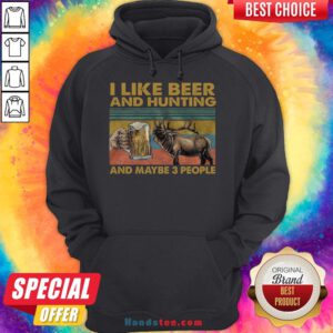 Funny I Like Beer And Hunting And Maybe 3 People Hoodie- Design By Handstee.com
