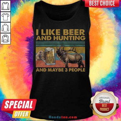 Funny I Like Beer And Hunting And Maybe 3 People Tank Top- Design By Handstee.com