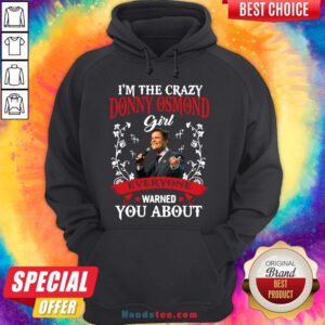 Funny I'm The Crazy Donny Osmond Girl Everyone Warned You About Hoodie- Design By Handstee.com