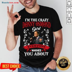Funny I'm The Crazy Donny Osmond Girl Everyone Warned You About Shirt- Design By Handstee.com