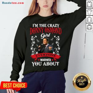 Funny I'm The Crazy Donny Osmond Girl Everyone Warned You About Sweatshirt- Design By Handstee.com