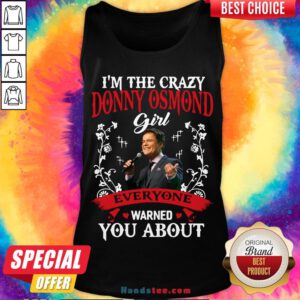 Funny I'm The Crazy Donny Osmond Girl Everyone Warned You About Tank Top- Design By Handstee.com
