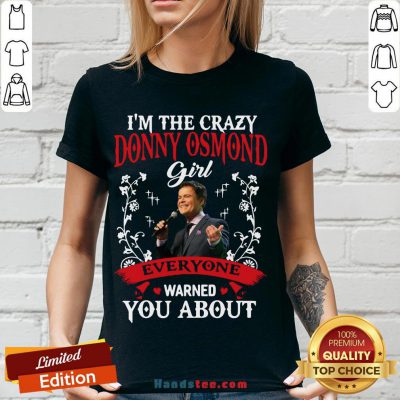 Funny I'm The Crazy Donny Osmond Girl Everyone Warned You About V-neck- Design By Handstee.com