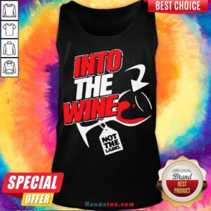 Funny Into The Wine Not The Label Tank Top- Design By Handstee.com