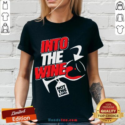 Funny Into The Wine Not The Label V-neck- Design By Handstee.com