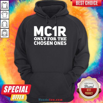 Funny Mc1R Only For The Chosen Ones Hoodie- Design By Handstee.com