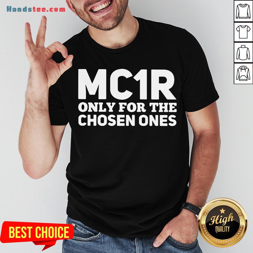 Funny Mc1R Only For The Chosen Ones Shirt- Design By Handstee.com