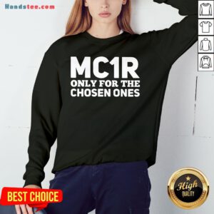 Funny Mc1R Only For The Chosen Ones Sweatshirt- Design By Handstee.com