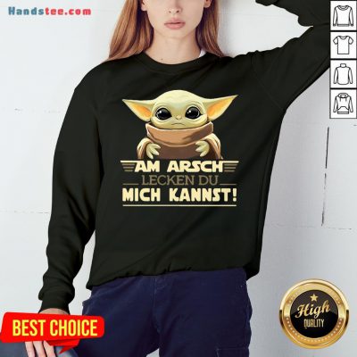 Good Baby Yoda Am Arsch Lecken Du Mich Kannst Sweatshirt-Design By Handstee.com