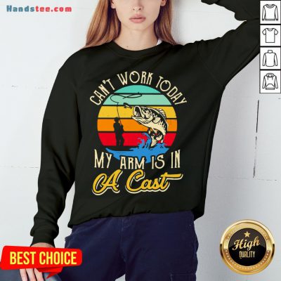Good Can't Work Today My Arm Is In A Cast Vintage Retro Sweatshirt- Design By Handstee.com