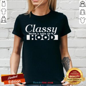 Good Classy With A Side Of Hood V-neck- Design By Handstee.com