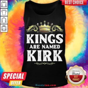 Good Kings Are Named Kirk Gift Funny Personalized Name Joke Men Tank Top- Design By Handstee.com