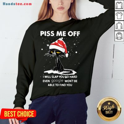 Good Santa Cat Piss Me Off I Will Slap You So Hard Even Google Won’T Be Able To Find You Christmas Sweater Sweatshirt- Design By Handstee.com