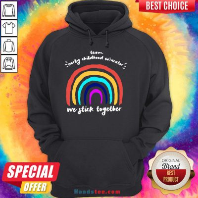 Good Team Early Childhood Ed Nestor We Stick Together Hoodie- Design By Handstee.com