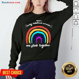 Good Team Early Childhood Ed Nestor We Stick Together Sweatshirt- Design By Handstee.com
