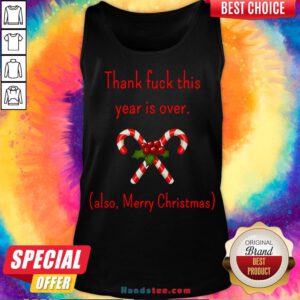 Good Thank Fuck It’s Year Over Also Merry Christmas Tank Top- Design By Handstee.com