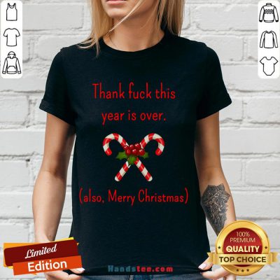 Good Thank Fuck It’s Year Over Also Merry Christmas V-neck- Design By Handstee.com