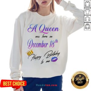 Happy A Queen Was Born On December 18Th Happy Birtday To Me Lip Crown Sweatshirt- Design By Handstee.com